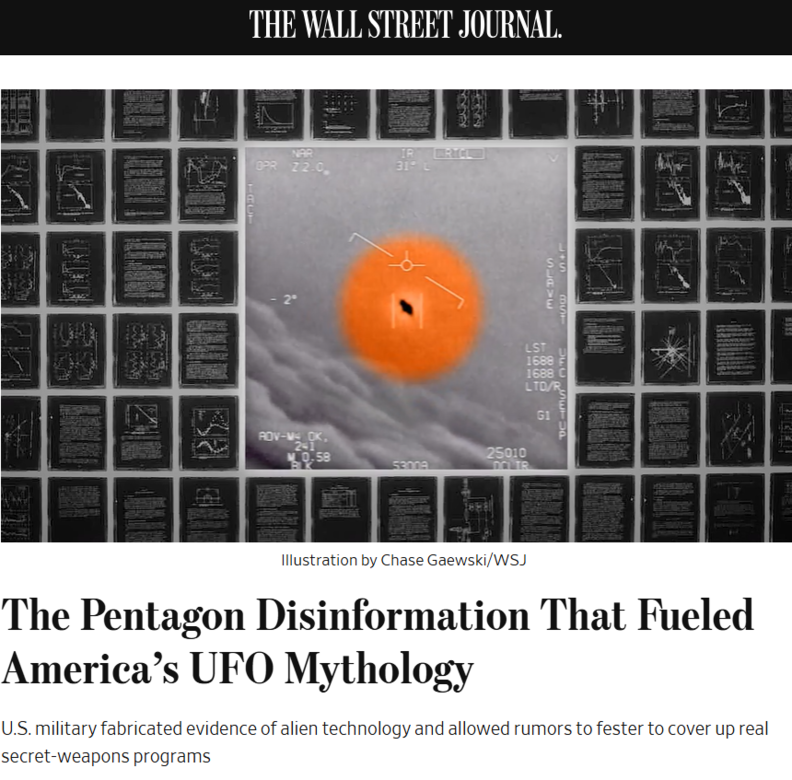 WSJ는 6월 7일(현지시간) “펜타곤이 미국의 UFO 신화를 부추기고, 이후 이를 은폐했다(The Pentagon Disinformation That Fueled America’s UFO Mythology)”는 제목의 심층 기사를 통해, 미 국방부가 1940년대 후반부터 최근까지 '외계인 우주선'과 관련된 루머를 고의로 확산시켰다고 보도했다. / WSJ